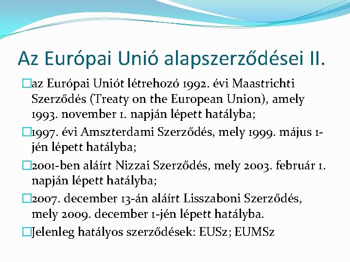 Az Európai Unió alapszerződései II. �az Európai Uniót létrehozó 1992. évi Maastrichti Szerződés (Treaty