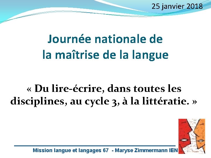 25 janvier 2018 Journée nationale de la maîtrise de la langue « Du lire-écrire,