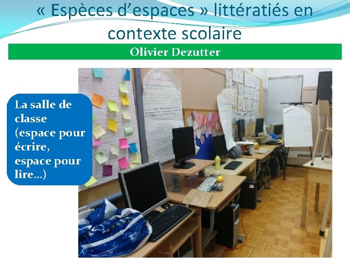  « Espèces d’espaces » littératiés en contexte scolaire Olivier Dezutter La salle de
