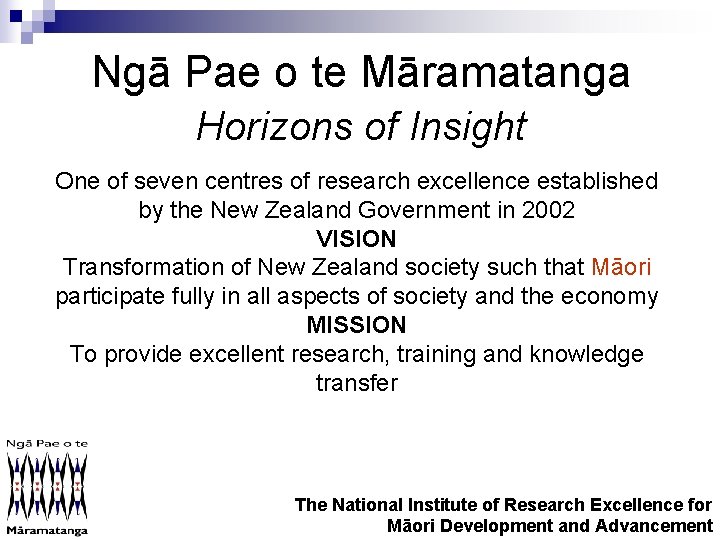 Ngā Pae o te Māramatanga Horizons of Insight One of seven centres of research