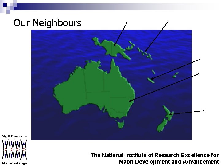 Our Neighbours The National Institute of Research Excellence for Māori Development and Advancement 