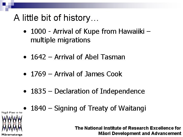 A little bit of history… • 1000 - Arrival of Kupe from Hawaiiki –