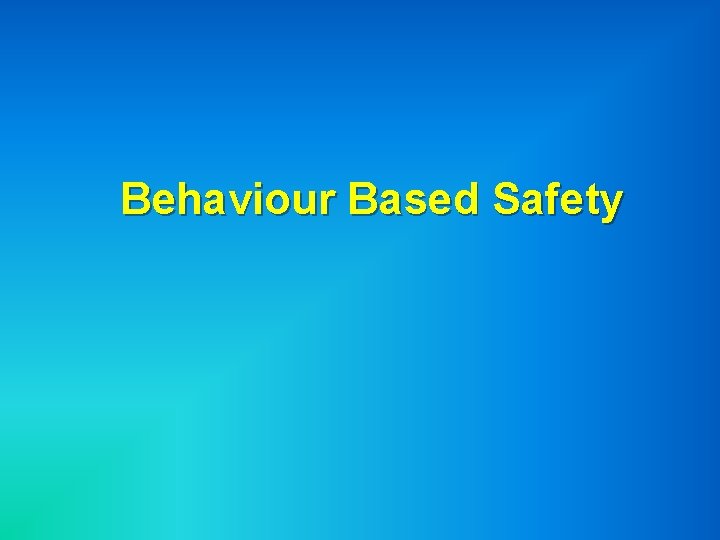 Behaviour Based Safety 