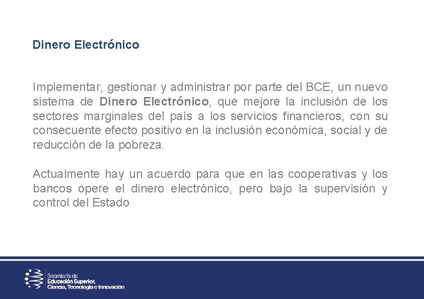 Dinero Electrónico Implementar, gestionar y administrar por parte del BCE, un nuevo sistema de