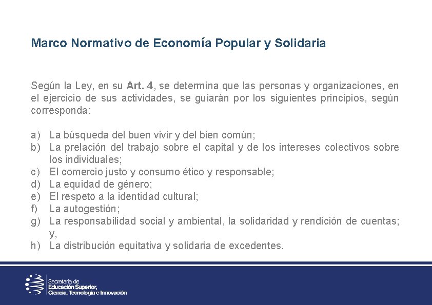 Marco Normativo de Economía Popular y Solidaria Según la Ley, en su Art. 4,