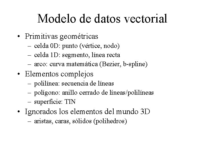 Modelo de datos vectorial • Primitivas geométricas – celda 0 D: punto (vértice, nodo)