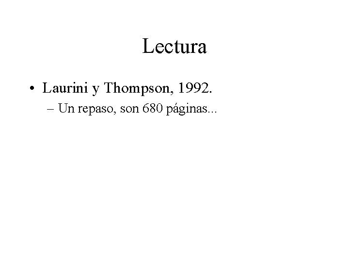 Lectura • Laurini y Thompson, 1992. – Un repaso, son 680 páginas. . .