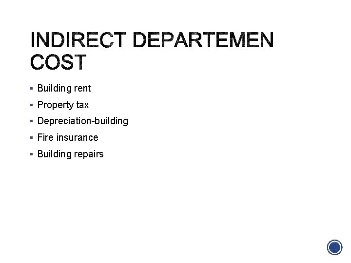 § Building rent § Property tax § Depreciation-building § Fire insurance § Building repairs