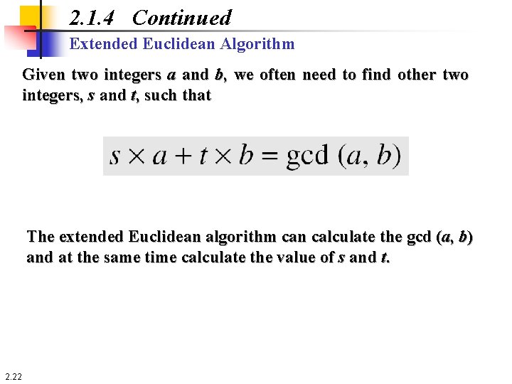 2. 1. 4 Continued Extended Euclidean Algorithm Given two integers a and b, we