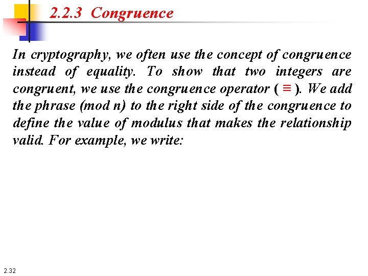 2. 2. 3 Congruence In cryptography, we often use the concept of congruence instead
