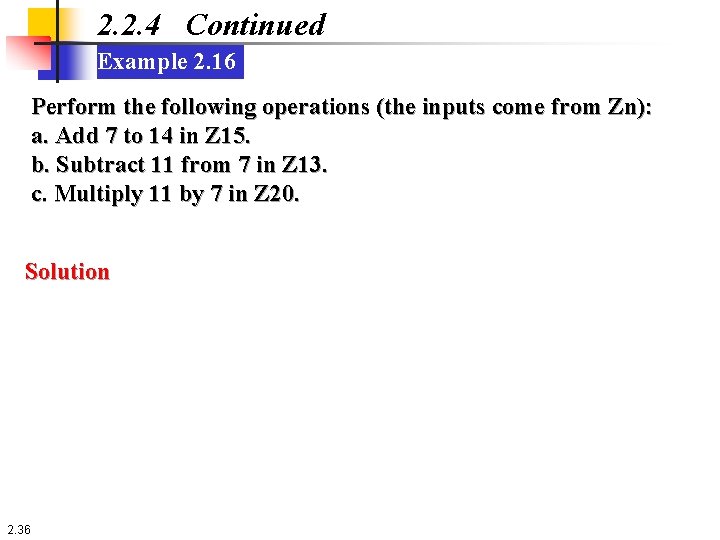 2. 2. 4 Continued Example 2. 16 Perform the following operations (the inputs come