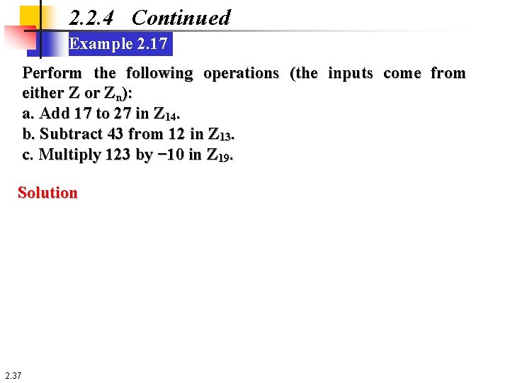 2. 2. 4 Continued Example 2. 17 Perform the following operations (the inputs come