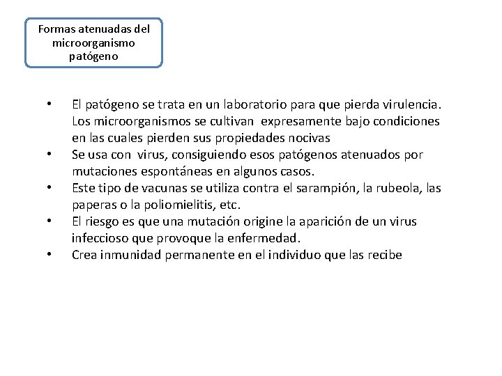 Formas atenuadas del microorganismo patógeno • • • El patógeno se trata en un Formas atenuadas del microorganismo patógeno • • • El patógeno se trata en un