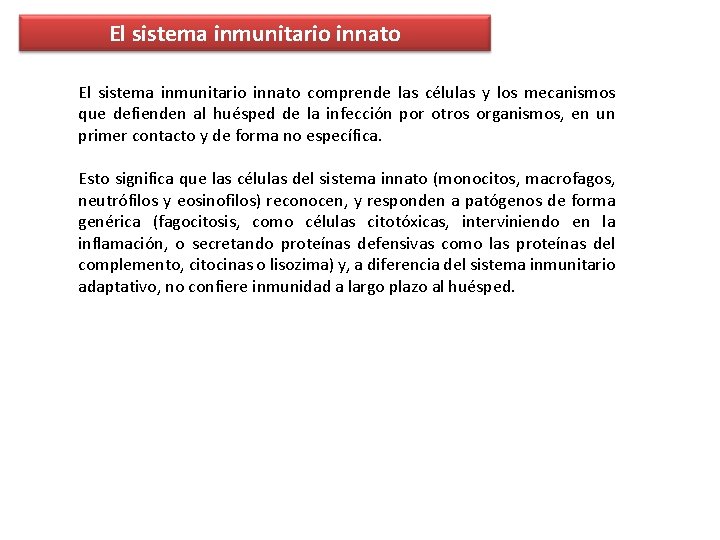 El sistema inmunitario innato comprende las células y los mecanismos que defienden al huésped El sistema inmunitario innato comprende las células y los mecanismos que defienden al huésped