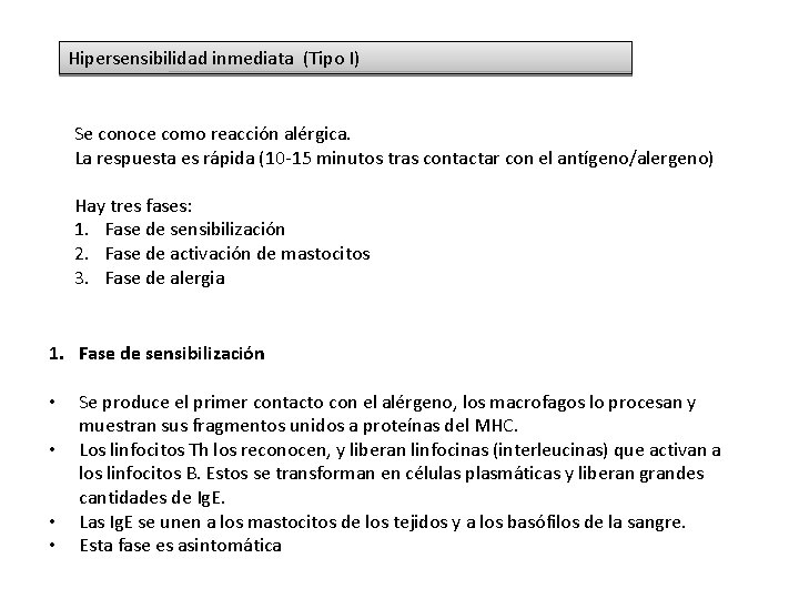 Hipersensibilidad inmediata (Tipo I) Se conoce como reacción alérgica. La respuesta es rápida (10 Hipersensibilidad inmediata (Tipo I) Se conoce como reacción alérgica. La respuesta es rápida (10