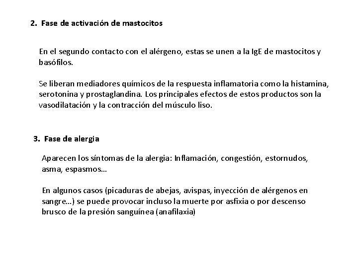 2. Fase de activación de mastocitos En el segundo contacto con el alérgeno, estas 2. Fase de activación de mastocitos En el segundo contacto con el alérgeno, estas