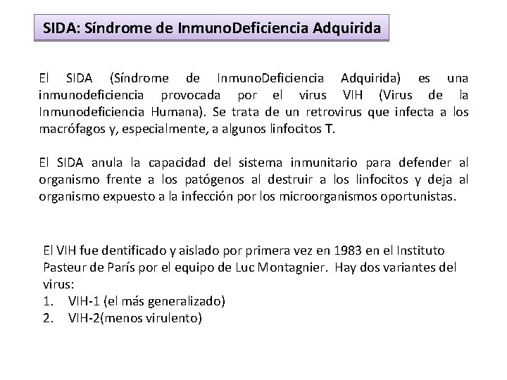 SIDA: Síndrome de Inmuno. Deficiencia Adquirida El SIDA (Síndrome de Inmuno. Deficiencia Adquirida) es SIDA: Síndrome de Inmuno. Deficiencia Adquirida El SIDA (Síndrome de Inmuno. Deficiencia Adquirida) es