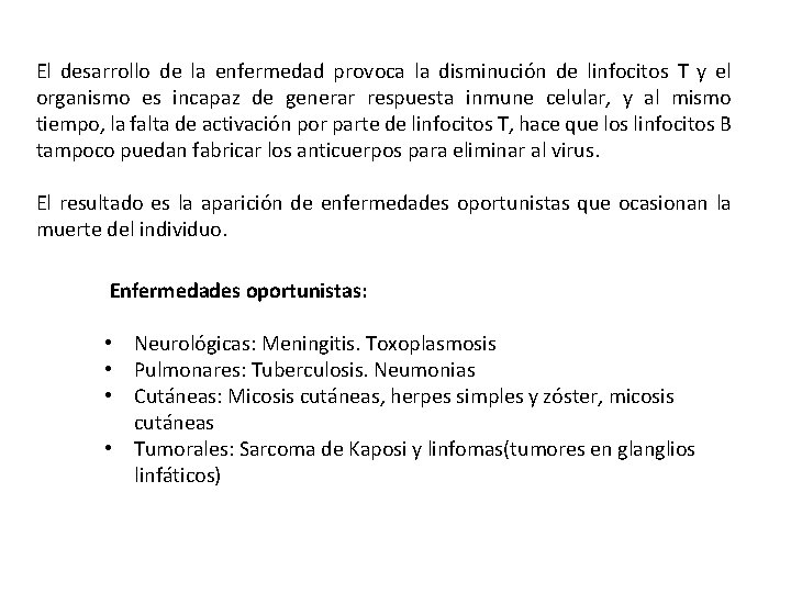 El desarrollo de la enfermedad provoca la disminución de linfocitos T y el organismo El desarrollo de la enfermedad provoca la disminución de linfocitos T y el organismo