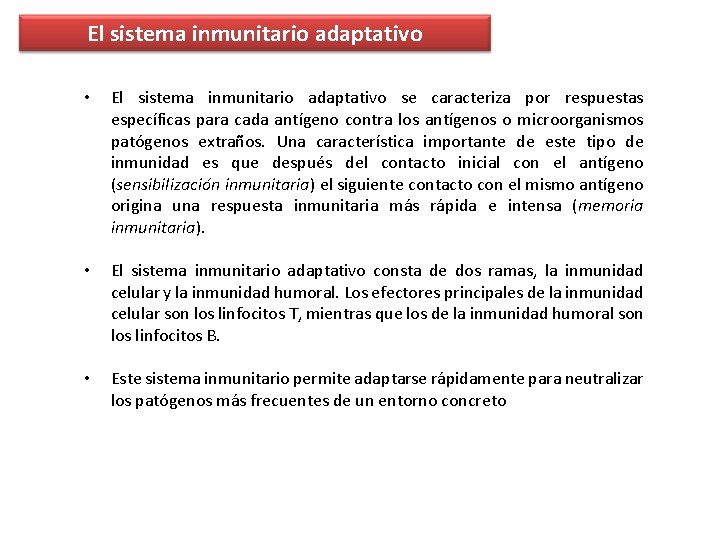 El sistema inmunitario adaptativo • El sistema inmunitario adaptativo se caracteriza por respuestas específicas El sistema inmunitario adaptativo • El sistema inmunitario adaptativo se caracteriza por respuestas específicas