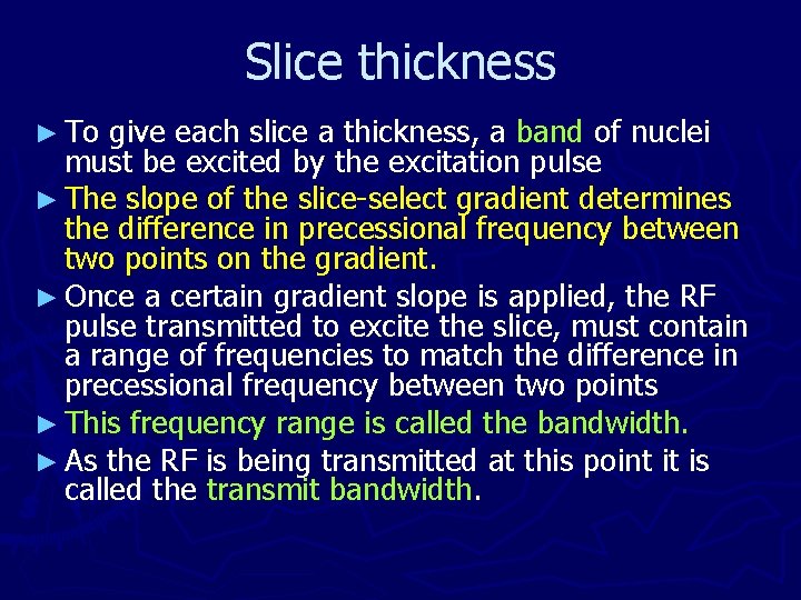 Slice thickness ► To give each slice a thickness, a band of nuclei must