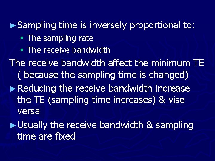 ► Sampling time is inversely proportional to: § The sampling rate § The receive
