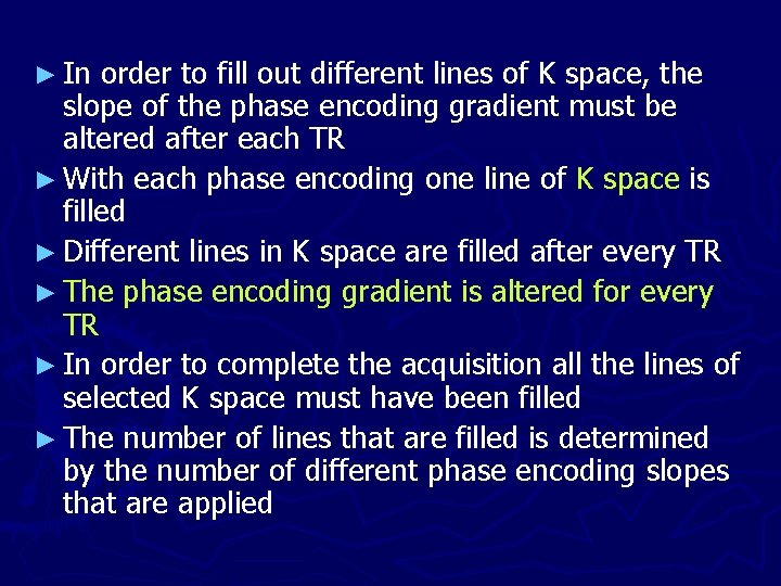 ► In order to fill out different lines of K space, the slope of