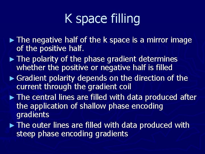 K space filling ► The negative half of the k space is a mirror