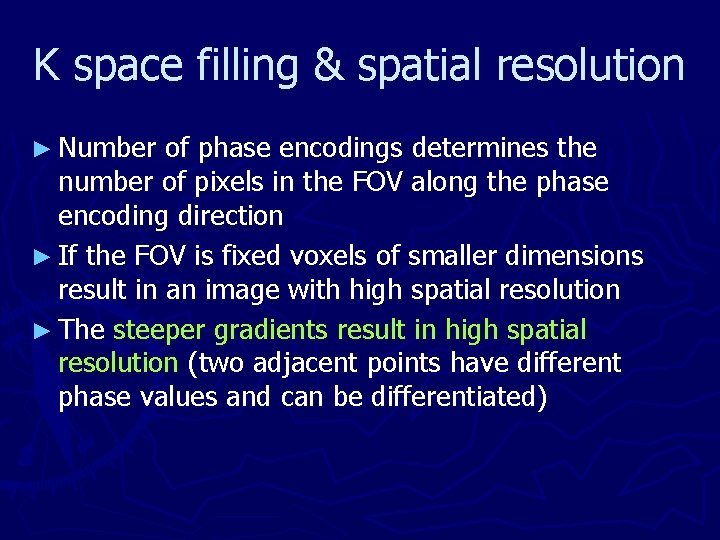 K space filling & spatial resolution ► Number of phase encodings determines the number