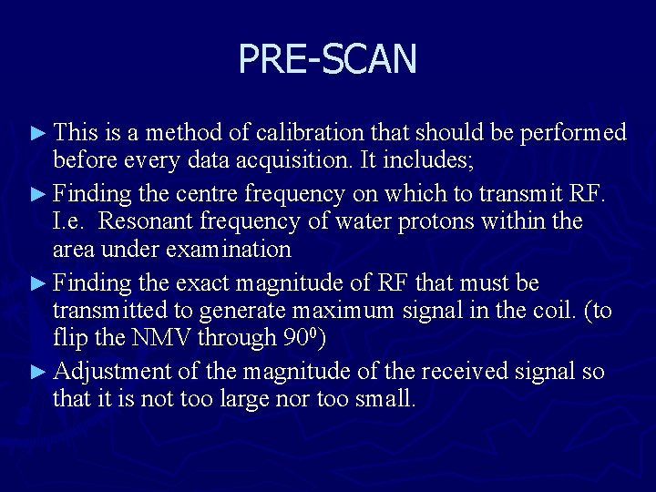 PRE-SCAN ► This is a method of calibration that should be performed before every
