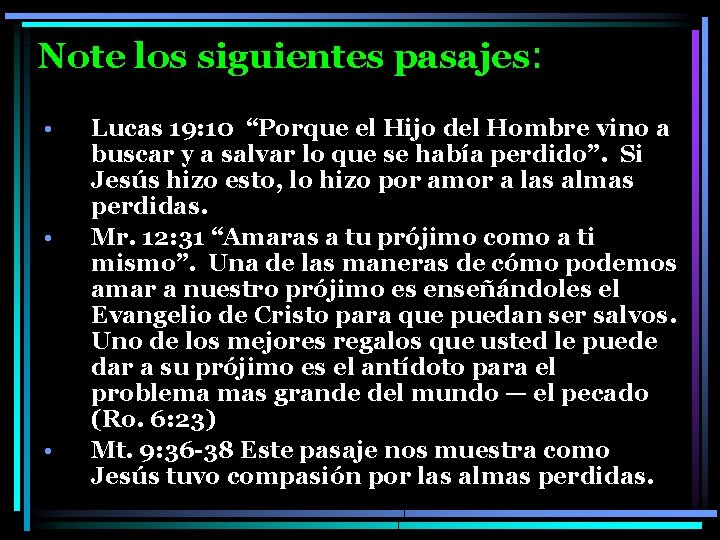 Note los siguientes pasajes: • • • Lucas 19: 10 “Porque el Hijo del