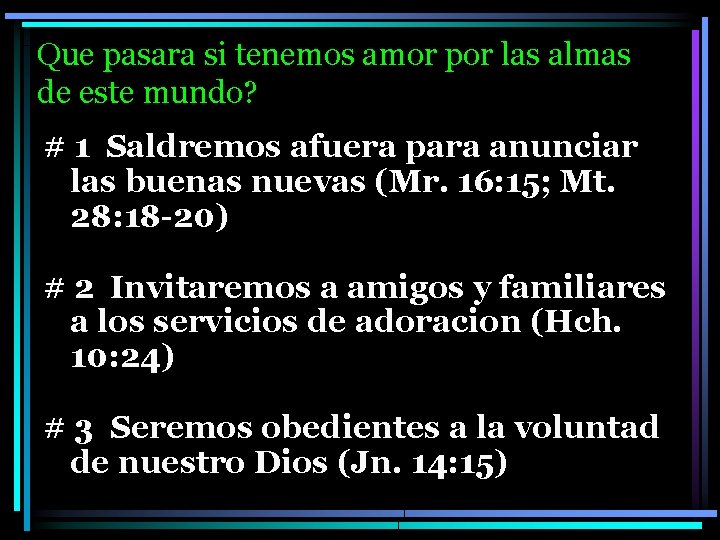 Que pasara si tenemos amor por las almas de este mundo? # 1 Saldremos