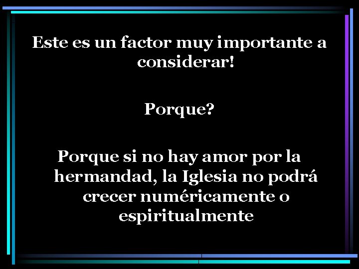 Este es un factor muy importante a considerar! Porque? Porque si no hay amor