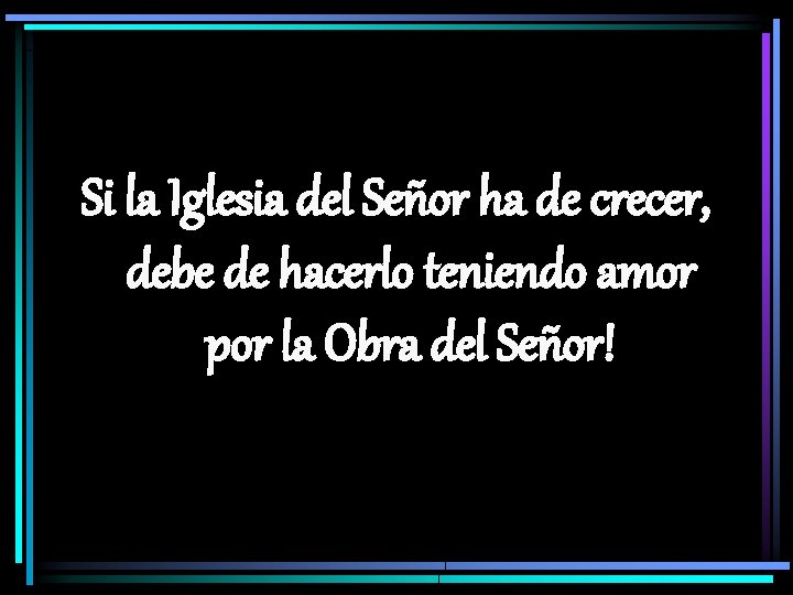 Si la Iglesia del Señor ha de crecer, debe de hacerlo teniendo amor por