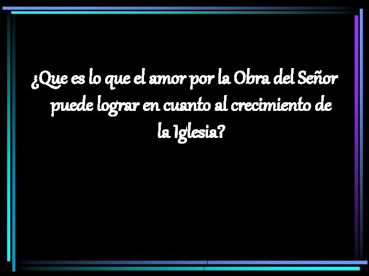 ¿Que es lo que el amor por la Obra del Señor puede lograr en