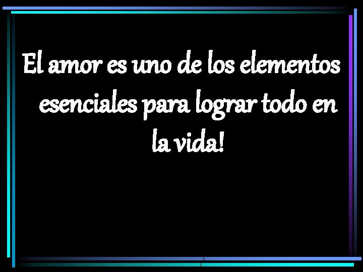 El amor es uno de los elementos esenciales para lograr todo en la vida!