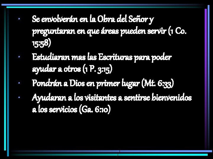  • • Se envolverán en la Obra del Señor y preguntaran en que