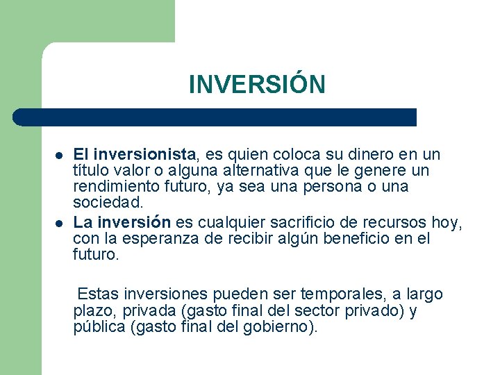 INVERSIÓN l l El inversionista, es quien coloca su dinero en un título valor