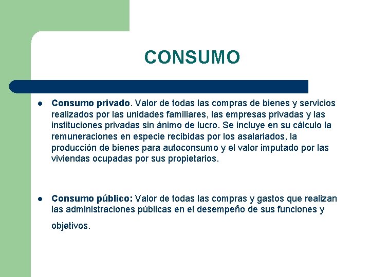 CONSUMO l Consumo privado. Valor de todas las compras de bienes y servicios realizados