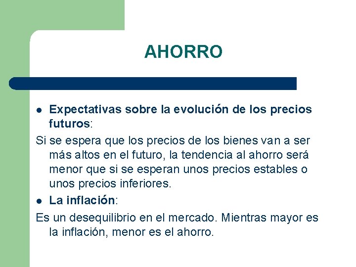 AHORRO Expectativas sobre la evolución de los precios futuros: Si se espera que los