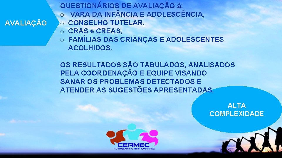 AVALIAÇÃO QUESTIONÁRIOS DE AVALIAÇÃO á: o VARA DA INF NCIA E ADOLESCÊNCIA, o CONSELHO