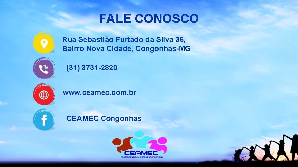 FALE CONOSCO Rua Sebastião Furtado da Silva 36, Bairro Nova Cidade, Congonhas-MG (31) 3731