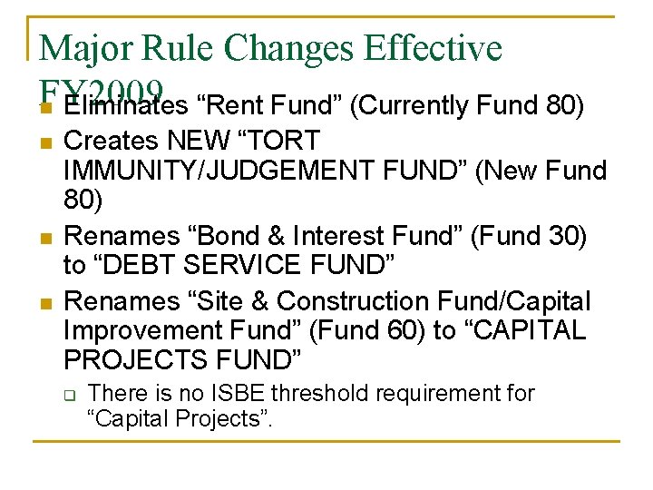 Major Rule Changes Effective FY 2009 n Eliminates “Rent Fund” (Currently Fund 80) n