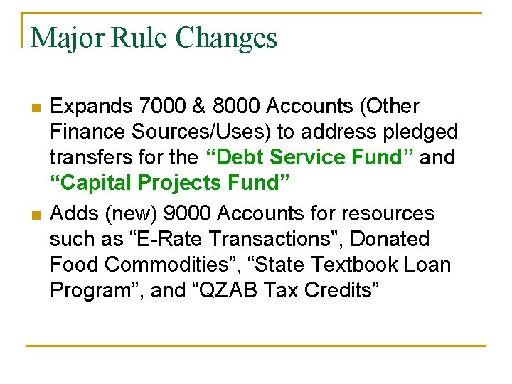 Major Rule Changes n n Expands 7000 & 8000 Accounts (Other Finance Sources/Uses) to