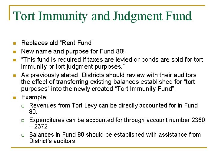 Tort Immunity and Judgment Fund n n n Replaces old “Rent Fund” New name
