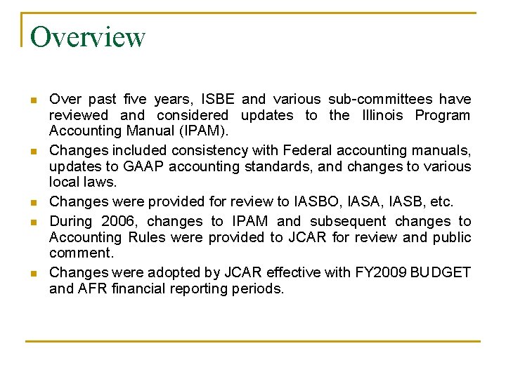 Overview n n n Over past five years, ISBE and various sub-committees have reviewed