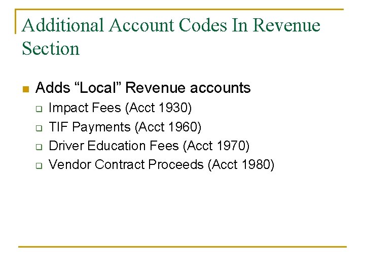 Additional Account Codes In Revenue Section n Adds “Local” Revenue accounts q q Impact
