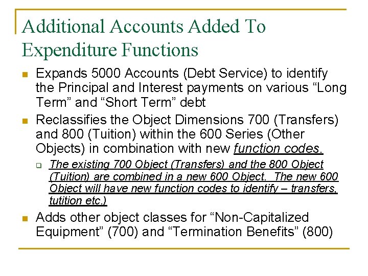 Additional Accounts Added To Expenditure Functions n n Expands 5000 Accounts (Debt Service) to