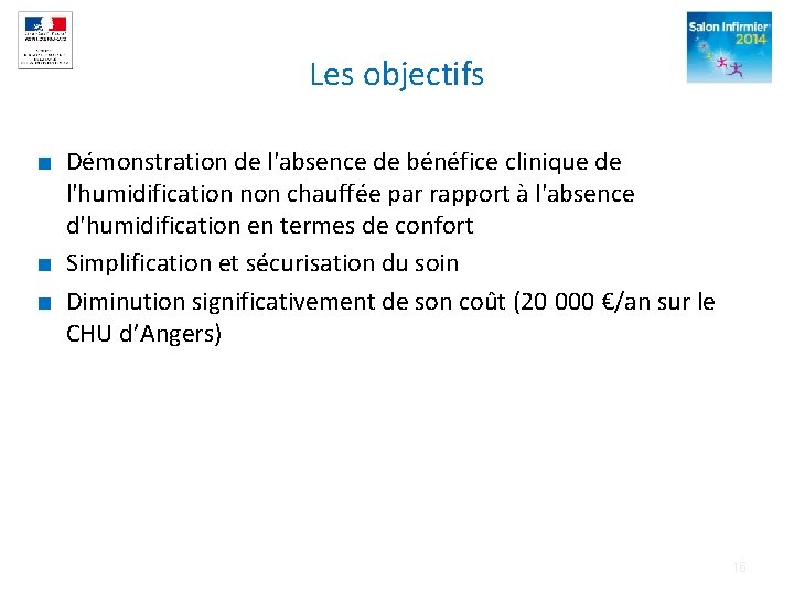 Les objectifs ■ Démonstration de l'absence de bénéfice clinique de l'humidification non chauffée par