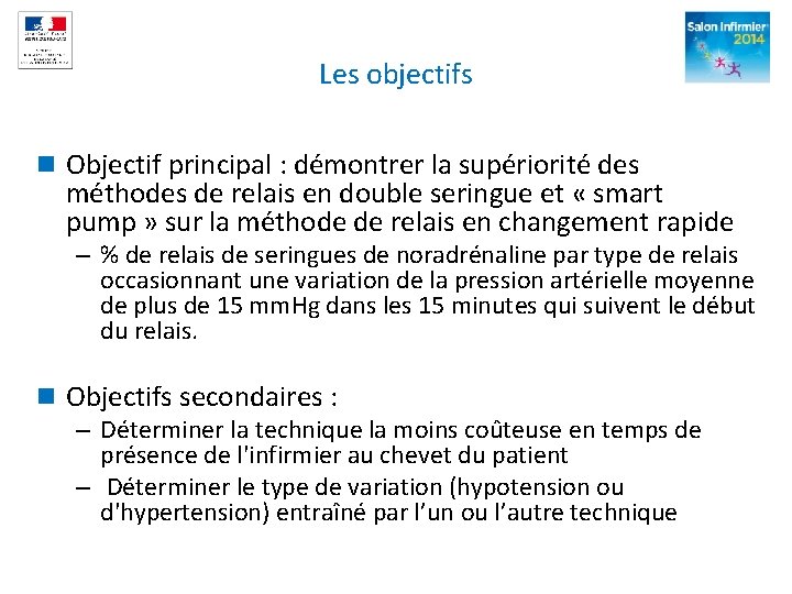 Les objectifs n Objectif principal : démontrer la supériorité des méthodes de relais en