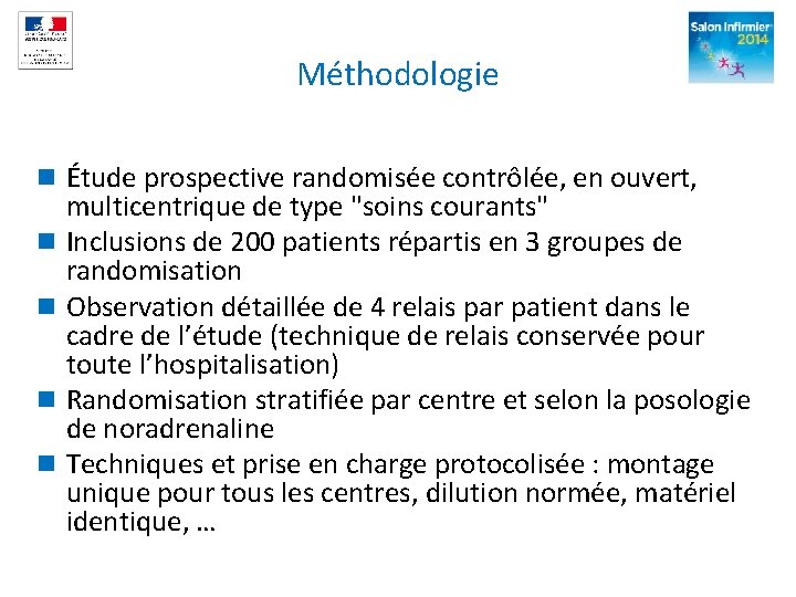 Méthodologie n Étude prospective randomisée contrôlée, en ouvert, n n multicentrique de type "soins